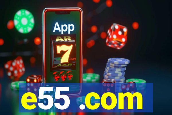 e55 .com